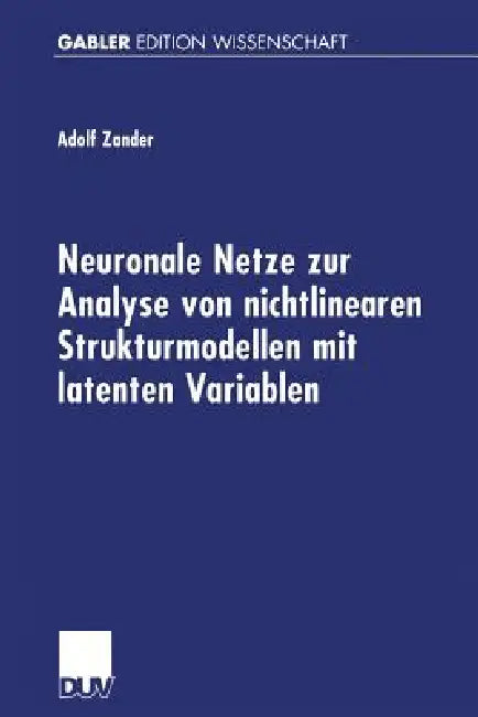 Neuronale Netze Zur Analyse Von Nichtlinearen Strukturmodellen Mit Latenten Variablen (English, Adolf Zander)