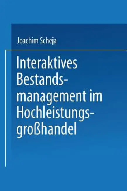 Interaktives Bestandsmanagement Im Hochleistungsgroßhandel (English, Joachim Scheja)