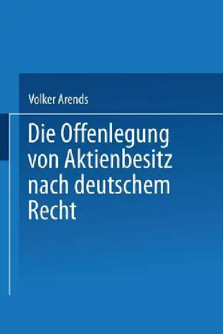 Die Offenlegung Von Aktienbesitz Nach Deutschem Recht (English, Volker Arends)