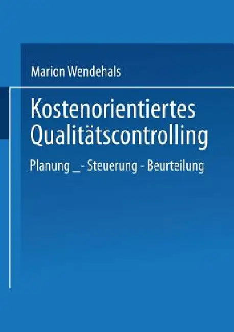 Kostenorientiertes Qualitätscontrolling (English, Marion Wendehals)