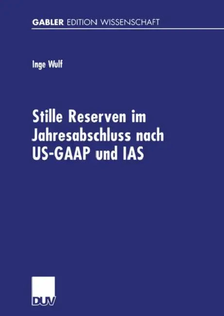 Stille Reserven Im Jahresabschluss Nach Us-GAAP Und IAS (English, Inge Wulf)