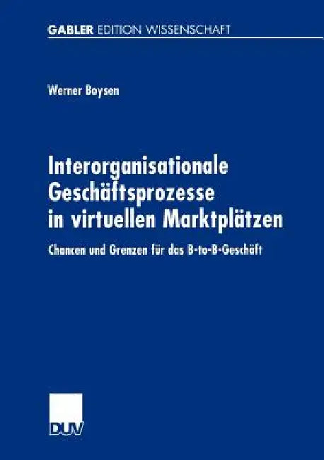 Interorganisationale Geschäftsprozesse in Virtuellen Marktplätzen (English, Werner Boysen)