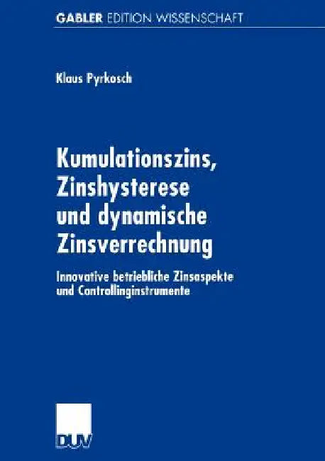 Kumulationszins, Zinshysterese Und Dynamische Zinsverrechnung (English, Klaus Pyrkosch)
