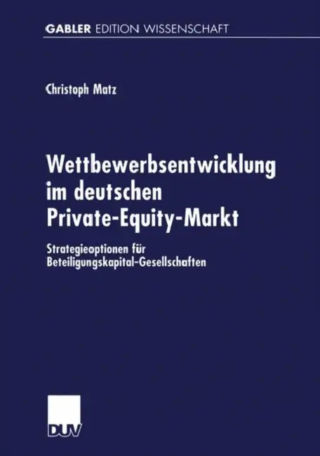 Wettbewerbsentwicklung Im Deutschen Private-Equity-Markt (English, Christoph Matz)