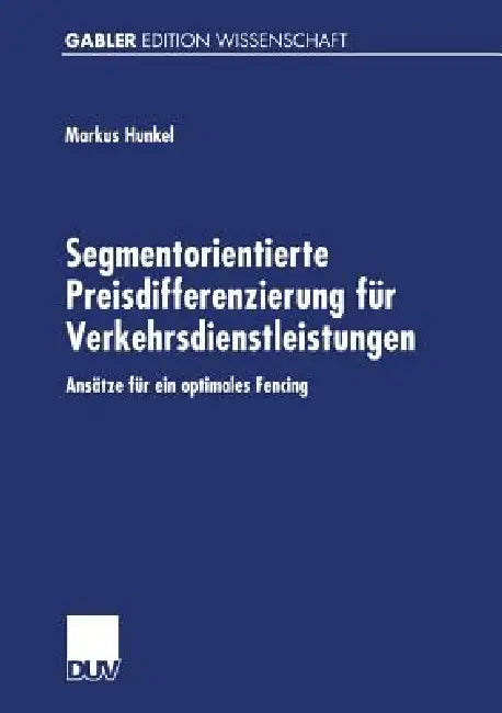Segmentorientierte Preisdifferenzierung Für Verkehrsdienstleistungen (English, Markus Hunkel)