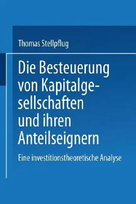 Die Besteuerung Von Kapitalgesellschaften Und Ihren Anteilseignern (English, Thomas Stellpflug)