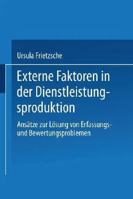 Externe Faktoren in Der Dienstleistungsproduktion (English, Ursula Frietzsche)