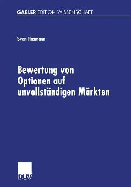 Bewertung Von Optionen Auf Unvollständigen Märkten (English, Sven Husmann)
