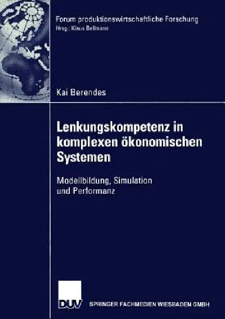 Lenkungskompetenz in Komplexen Ökonomischen Systemen (English, Kai Berendes)