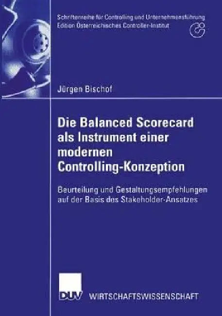 Die Balanced Scorecard ALS Instrument Einer Modernen Controlling-Konzeption (English, Jürgen Bischof)