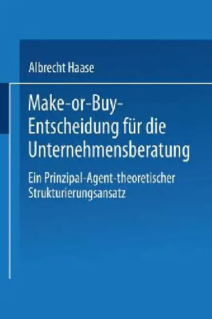 Make-Or-Buy-Entscheidung Für Die Unternehmensberatung (English, Albrecht Haase)