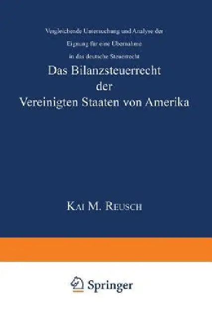 Das Bilanzsteuerrecht Der Vereinigten Staaten Von Amerika (English, Kai M. Reusch)