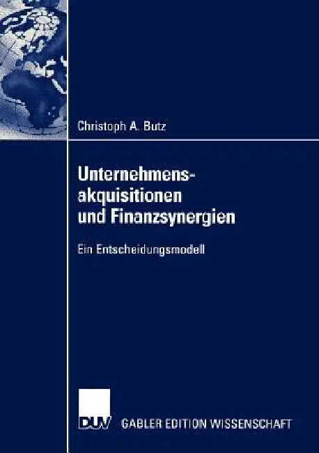 Unternehmensakquisitionen Und Finanzsynergien (English, Christoph A. Butz)