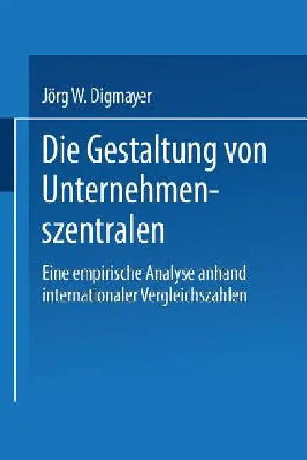 Die Gestaltung Von Unternehmenszentralen (English, Jörg W. Digmayer)