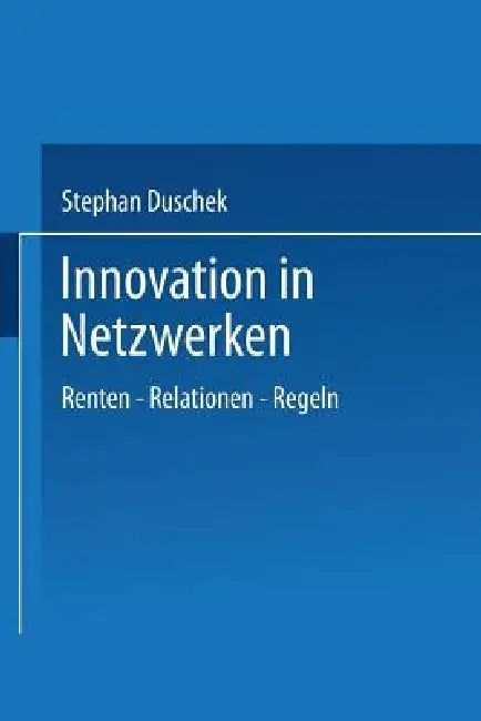 Innovation in Netzwerken (English, Stephan Duschek)