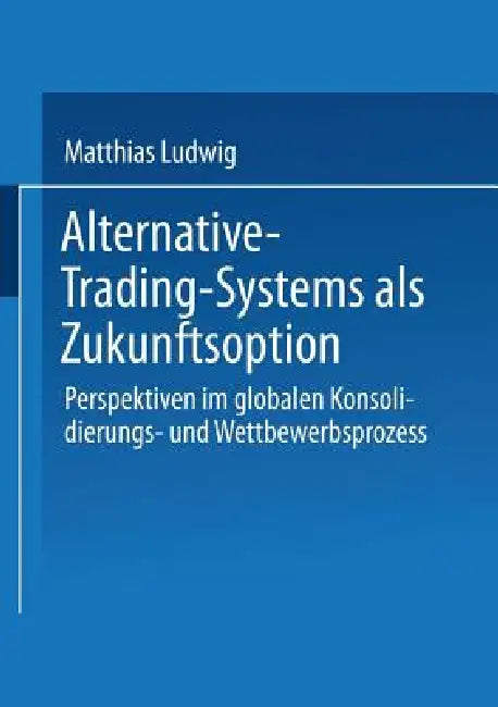 Alternative-Trading-Systems ALS Zukunftsoption (English, Matthias Ludwig)