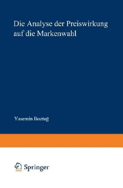 Die Analyse Der Preiswirkung Auf Die Markenwahl (English, Yasemin Boztug)