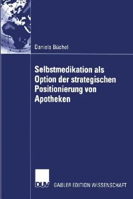 Selbstmedikation ALS Option Der Strategischen Positionierung Von Apotheken (English, Daniela Büchel)