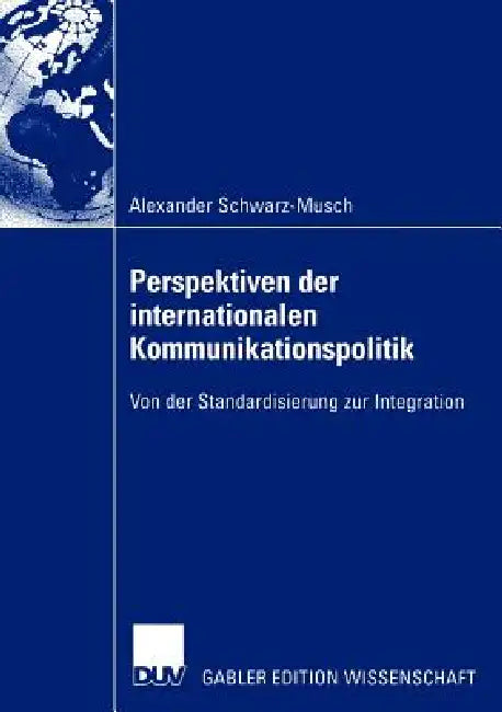 Perspektiven Der Internationalen Kommunikationspolitik (English, Alexander Schwarz-Musch)