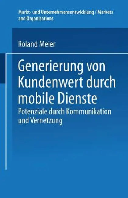 Generierung Von Kundenwert Durch Mobile Dienste (English, Roland Meier)