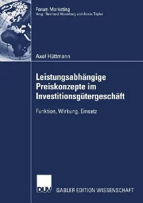Leistungsabhängige Preiskonzepte Im Investitionsgütergeschäft (English, Axel Hüttmann)