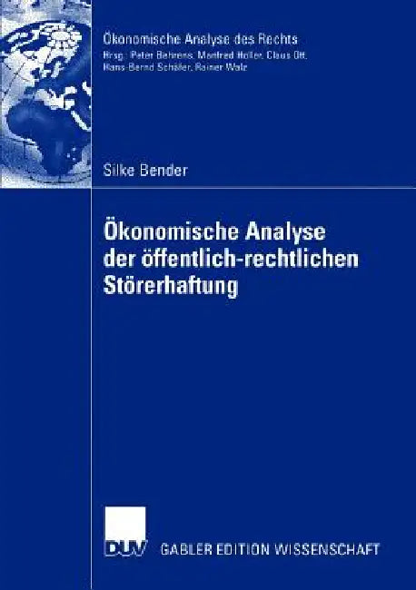 Ökonomische Analyse Der Öffentlich-Rechtlichen Störerhaftung (English, Silke Bender)