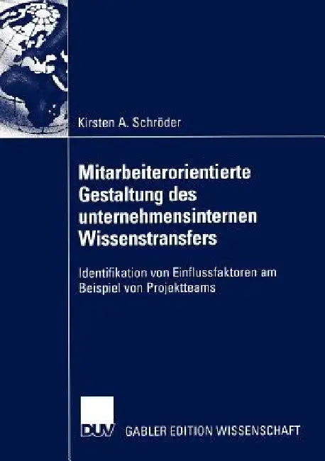 Mitarbeiterorientierte Gestaltung Des Unternehmensinternen Wissenstransfers (English, Kirsten A. Schröder)