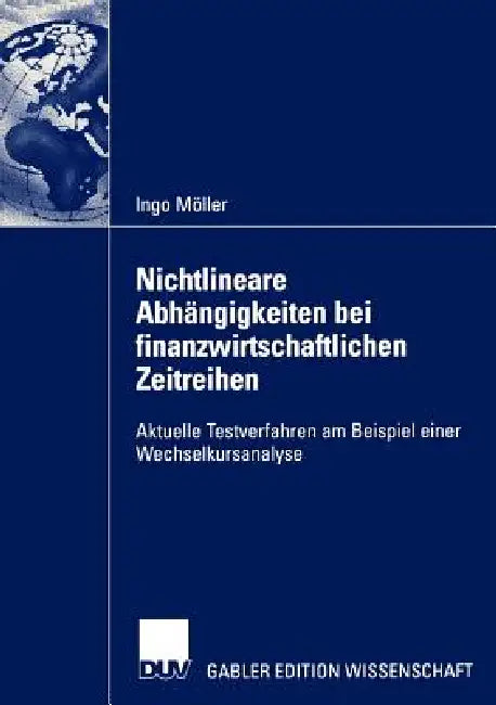 Nichtlineare Abhängigkeiten Bei Finanzwirtschaftlichen Zeitreihen (English, Ingo Möller)