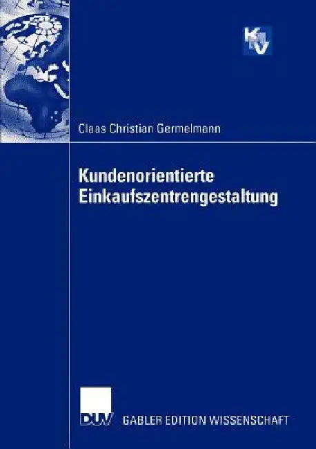 Kundenorientierte Einkaufszentrengestaltung (English, Claas Christian Germelmann)