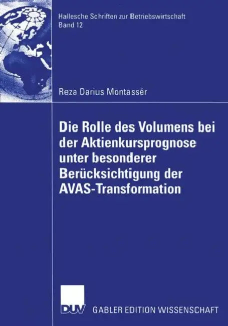 Die Rolle Des Volumens Bei Der Aktienkursprognose Unter Besonderer Berücksichtigung Der Avas-Transfo (English, Reza Darius Montassér)