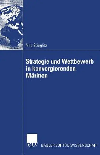 Strategie Und Wettbewerb in Konvergierenden Märkten (English, Nils Stieglitz)