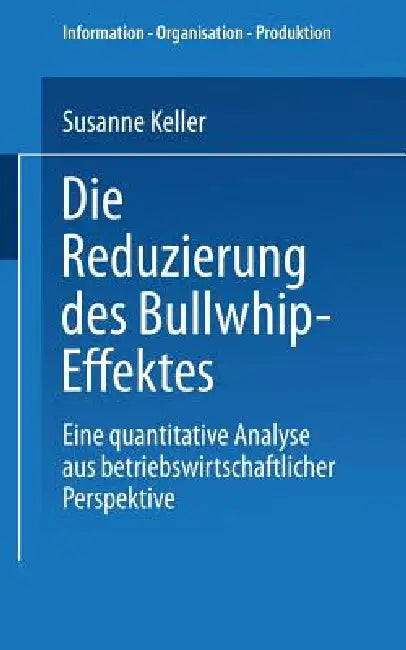 Die Reduzierung Des Bullwhip-Effektes (English, Susanne Keller)