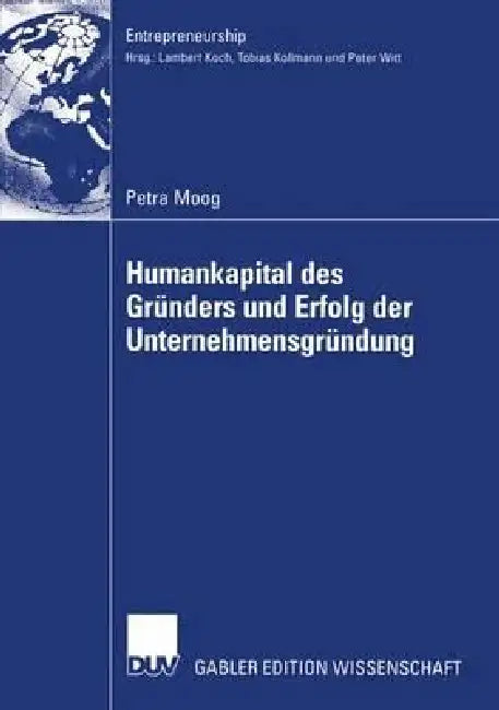 Humankapital Des Gründers Und Erfolg Der Unternehmensgründung (English, Petra Moog)