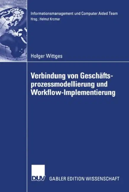 Verbindung Von Geschäftsprozessmodellierung Und Workflow-Implementierung (English, Holger Wittges)