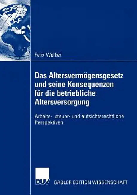 Das Altersvermögensgesetz Und Seine Konsequenzen Für Die Betriebliche Altersversorgung (English, Felix Welker)
