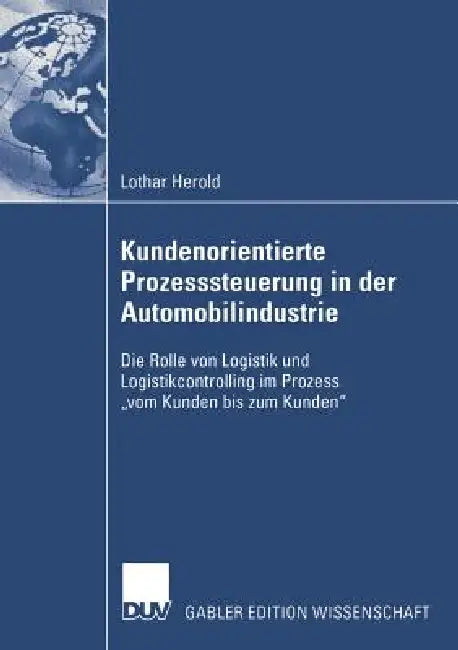 Kundenorientierte Prozesssteuerung in Der Automobilindustrie (English, Lothar Herold | Prof Dr Dr H. C. Jürgen Bloech)