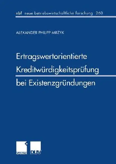 Ertragswertorientierte Kreditwürdigkeitsprüfung Bei Existenzgründungen (English, Alexander P. Mrzyk)