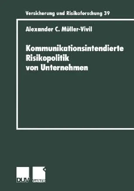 Kommunikationsintendierte Risikopolitik Von Unternehmen (English, Alexander Müller-VIVIL)