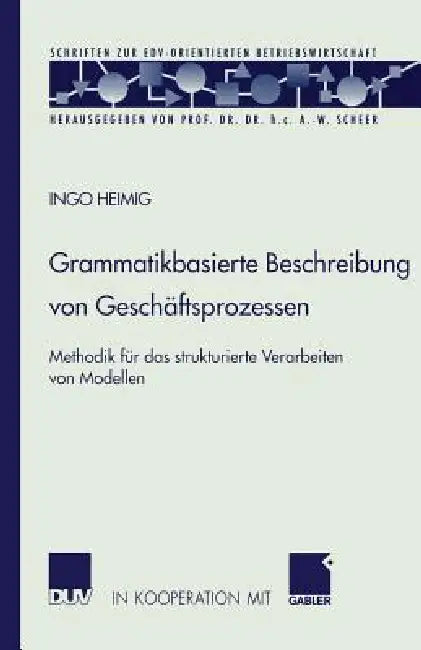 Grammatikbasierte Beschreibung Von Geschäftsprozessen (English, Ingo Heimig)
