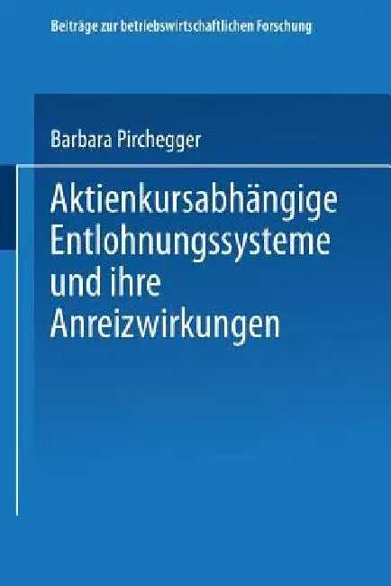 Aktienkursabhängige Entlohnungssysteme Und Ihre Anreizwirkungen (English, Barbara Pirchegger)