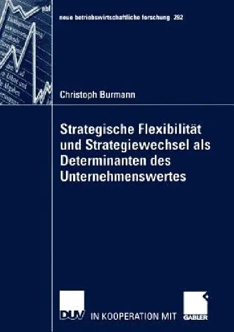 Strategische Flexibilität Und Strategiewechsel ALS Determinanten Des Unternehmenswertes (English, Christoph Burmann)