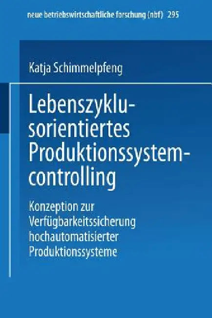 Lebenszyklusorientiertes Produktionssystemcontrolling (English, Katja Schimmelpfeng)