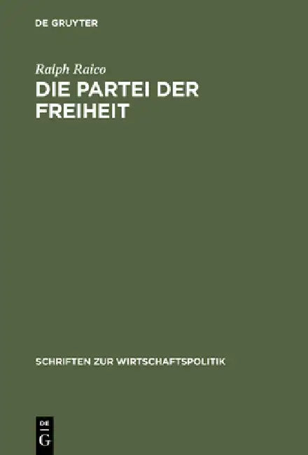 Die Partei der Freiheit (English, Ralph Raico | Jorg Guido Hülsmann | Gabriele Bartel)