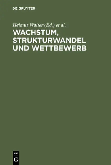 Wachstum, Strukturwandel und Wettbewerb (English, Helmut Walter | Stephanie Hegner | Jürgen M. Schechler)