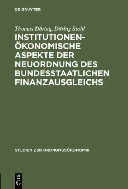 Institutionenökonomische Aspekte Der Neuordnung Des Bundesstaatlichen Finanzausgleichs (English, Thomas Döring | Döring Stahl)