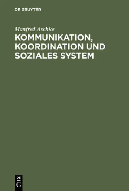Kommunikation, Koordination und soziales System (English, Manfred Aschke)