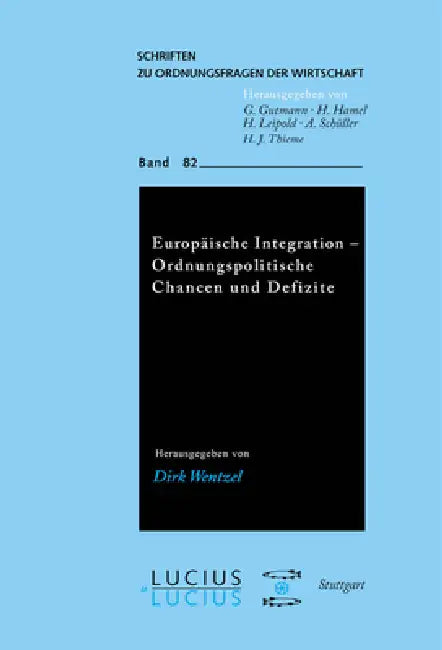 Europäische Integration - Ordnungspolitische Chancen und Defizite (English, Dirk Wentzel | Thomas Apolte | Hubertus Bardt)