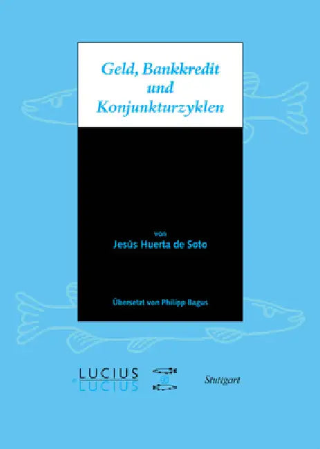 Geld, Bankkredit und Konjunkturzyklen (English, Jesús Huerta de Soto)