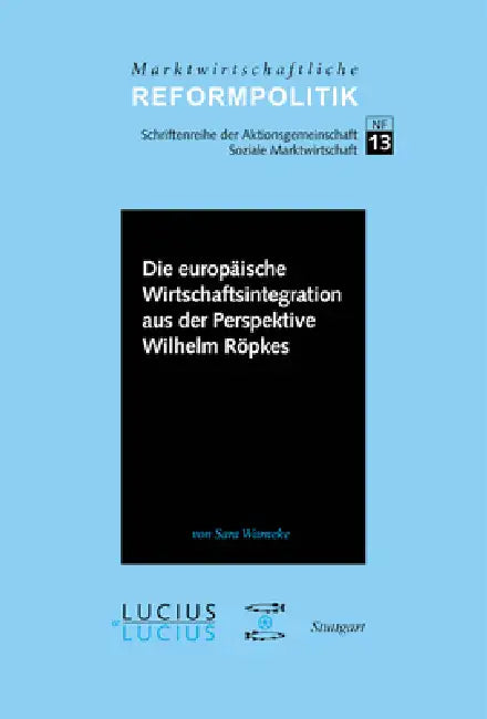 Die Europäische Wirtschaftsintegration Aus Der Perspektive Wilhelm Röpkes (English, Sara Warneke)