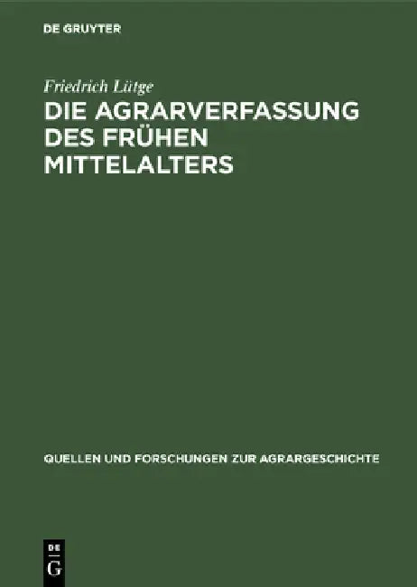 Die Agrarverfassung Des Frühen Mittelalters (English, Friedrich Lütge)